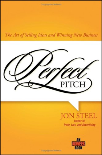 Perfect Pitch: The Art of Selling Ideas and Winning New Business (Adweek Books)