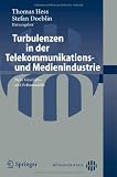 Turbulenzen in der Telekommunikations- und Medienindustrie: Neue Gesch&auml;fts- und Erl&ouml;smodelle - 