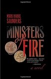 Ministers of Fire: A Novel: Mr. Mark Harril Saunders 9780804011402: Ministers of Fire: A Novel