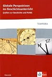 Globale Perspektiven im Geschichtsunterricht: Quellen zur Geschichte und Politik - 