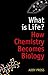 What is Life?: How Chemistry Becomes Biology