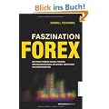 Faszination Forex: Mit Profi-Trader Daniel Fehring den Devisenhandel erfahren, verstehen und beherrschen
