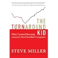 The Turnaround Kid: What I Learned While Leading America's Most Troubled Companies