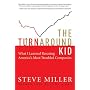 The Turnaround Kid: What I Learned Rescuing America's Most Troubled Companies