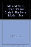 Edo and Paris : urban life and the state in the early modern era