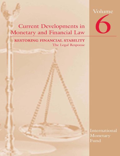 Current Developments in Monetary and Financial Law, Volume 6: Restoring Financial Stability--The Legal Response