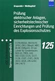 Prüfung elektrischer Anlagen, sicherheitstechnischer Einrichtungen und Prüfung des Explosionsschutzes: EG-Richtlinien, BetrSichV, GPSG, EBO, ElBergV, ... 0185, 0828, 0833, 0834, DIN 6280, DIN 14675