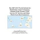 Click here to buy The 2007-2012 World Outlook for Mainframes, Super Computers,... by  Philip M. Parker.