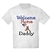 Welcome Home Daddy Kids T-Shirt