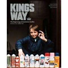 Kings Way: The Beginnings of Australian Graffiti - Melbourne 1983-1993