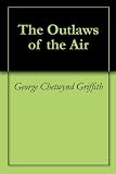 The Outlaws of the Air