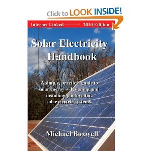 Solar Electricity Handbook, a Simple Practical Guide to Solar Energy - Designing and Installing Photovoltaic Solar Electric Systems (3rd Revised Edition- Paperback) Solar Electricity Handbook, a Simple Practical Guide to Solar Energy - Designing and Installing Photovoltaic Solar Electric Systems (3rd Revised Edition- Paperback)