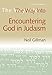 The Way Into Encountering God In Judaism