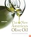 The New American Olive Oil: Profiles of Artisan Producers and 75 Recipes