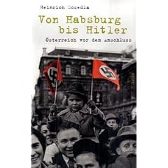 Von Habsburg bis Hitler: �sterreich vor dem Anschluss