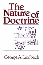 The Nature of Doctrine: Religion and Theology in a Postliberal Age