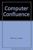 Computer confluence : exploring tomorrow's technology