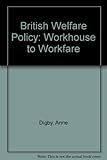 British welfare policy : workhouse to workfare