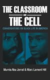 The Classroom and The Cell: Conversations on Black Life in America