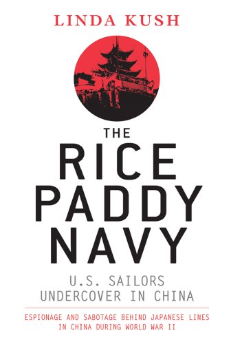 The Rice Paddy Navy: U.S. Sailors Undercover in China (General Military)