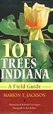 101 Trees of Indiana: A Fieldguide (Indiana Natural Science)