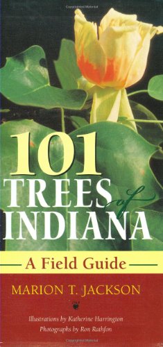 101 Trees of Indiana: A Fieldguide (Indiana Natural Science)