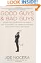 Good Guys and Bad Guys: Behind the Scenes with the Saints and Scoundrels of American Business (and Everything in Between)