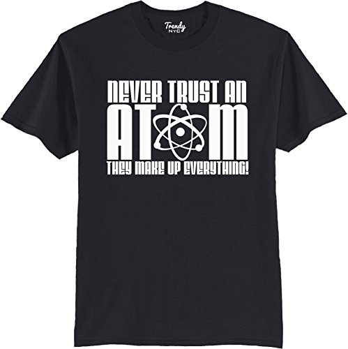 Never Trust an Atom They Make Up Everything Mens Funny T-Shirt Charcoal XL