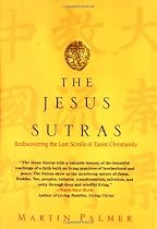 The Jesus Sutras: Rediscovering the Lost Scrolls of Taoist Christianity