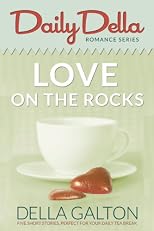 Love On The Rocks (and other romantic short stories) (Daily Della)