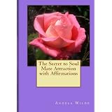 The Secret to Soul Mate Attraction with Affirmations