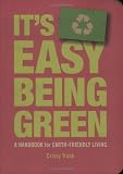 It's Easy Being Green: A Handbook for Earth-Friendly Living