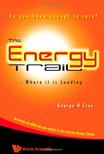 The Energy Trail - Where It Is Leading: Do You Know Enough to Care?