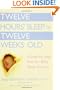 Twelve Hours' Sleep by Twelve Weeks Old: A Step-by-Step Plan for Baby Sleep Success