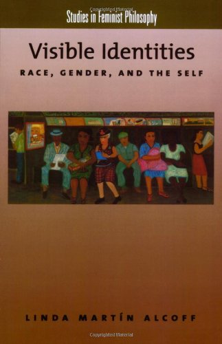 Linda Alcoff, Visible Identities: Race, Gender, and the Self