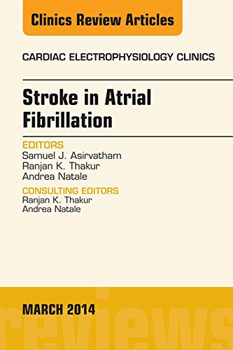 Stroke in Atrial Fibrillation, An Issue of Cardiac Electrophysiology Clinics, (The Clinics: Internal Medicine)