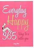 Everyday happy : 365 days to a better you