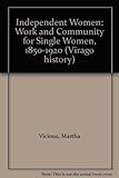 Independent women : work and community for single women : 1850-1920