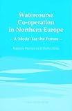 Watercourse Co-operation in Northern Europe: A Model for the Future