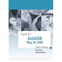 Digging Into AutoCAD Map 3D 2008 - Level 1 Training