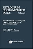 Petroleum Contaminated Soils, Volume I: Remediation Techniques, Environmental Fate, and Risk Assessment