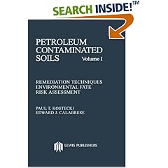 Petroleum Contaminated Soils: Remediation Techniques, Environmental Fate Risk Assessment v. 1
