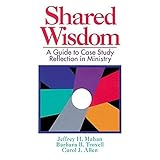 shared wisdom a guide to case study reflection in ministry