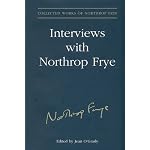 Interviews with Northrop Frye (Collected Works of Northrop Frye) book cover