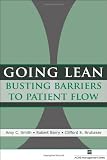 Going Lean: Busting Barriers to Patient Flow (American College of Healthcare Executives Management) (American College of Healthcare Executives Mangement)