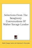 Selections From The Imaginary Conversations Of Walter Savage Landor