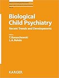 Biological child psychiatry : recent trends and developments