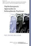 Psychotherapeutic approaches to schizophrenic psychoses : past, present, and future