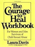 The Courage to Heal Workbook: A Guide for Women and Men Survivors of Child Sexual Abuse