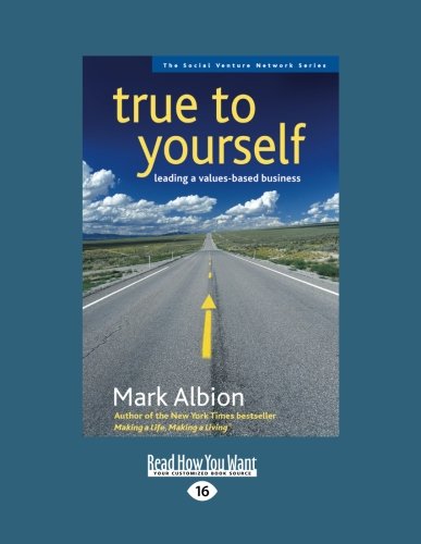 True to Yourself: Leading a Values-Based Business